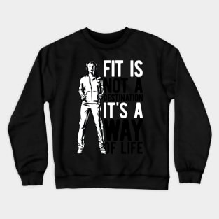 Fit Not A Destination Its A Way Of Life Crewneck Sweatshirt